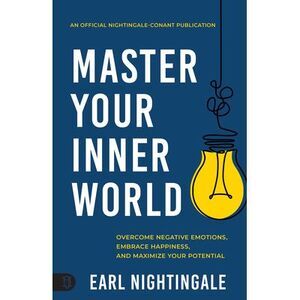 Master Your Inner World: Overcome Negative Emotions, Embrace Happiness, and Maxi